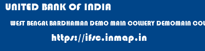 UNITED BANK OF INDIA  WEST BENGAL BARDHAMAN DEMO MAIN COLLIERY DEMOMAIN COLLIERY  ifsc code